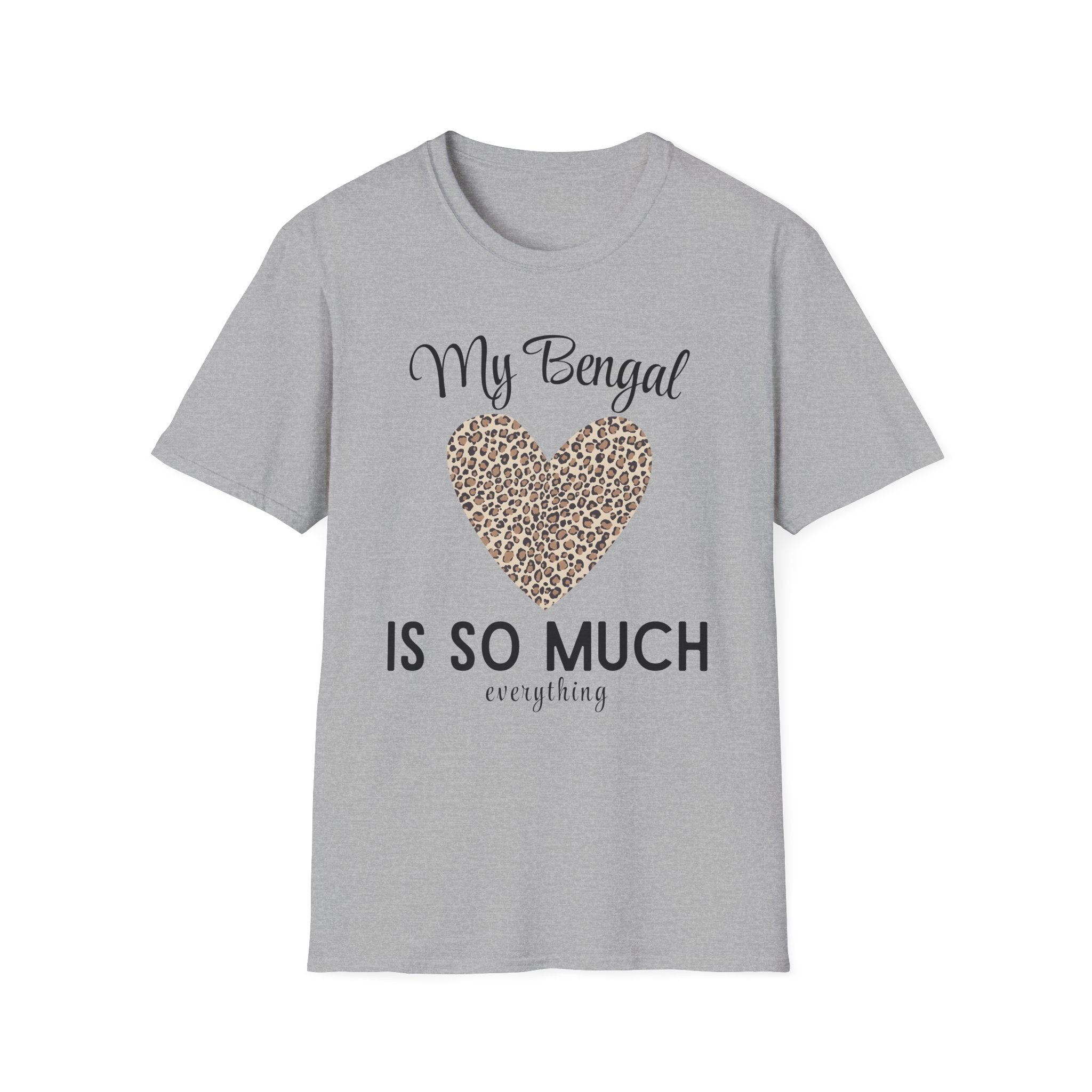 My Bengal is So Much Everything T-Shirt