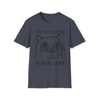 I See You're Eating I Also Like Eating T-Shirt