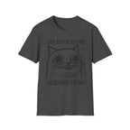 I See You're Eating I Also Like Eating T-Shirt
