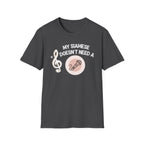 My Siamese Doesn't Need a Microphone T-Shirt