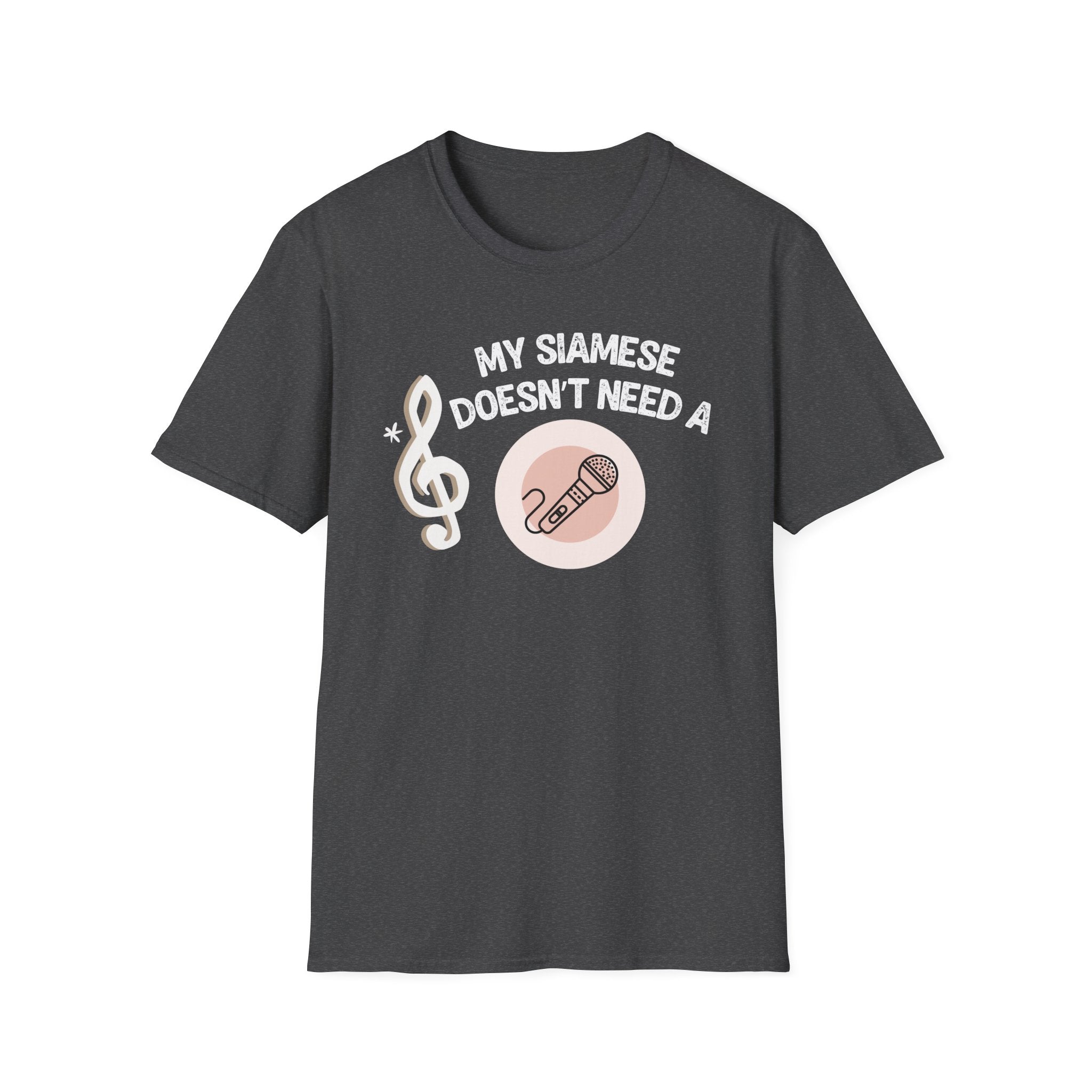 My Siamese Doesn't Need a Microphone T-Shirt